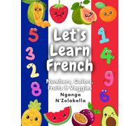 Let's Learn French: Numbers, Colors, Fruits & Veggies