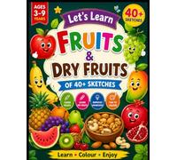 LET'S LEARN FRUITS & DRY FRUITS: 40+ Coloring Different Fruits & Dry Fruits as Mango, Apple, Pears, Plums, Almonds and many more.