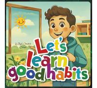 Let's learn good habits: Gentle Habit-Building Lessons for Growing Happy, Confident 3-8 aged Kids