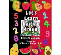 Let's Learn Haitian Kreyòl: Numbers, Colors, Fruits & Veggies