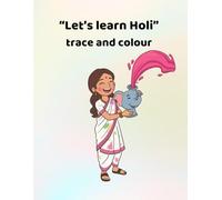 Let's learn Holi - trace and colour: Making learning fun - for ages 3 - 6