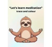 Let's learn meditation - trace and colour: Making learning fun - for ages 3-6