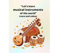 Let's learn musical instruments of the world - trace and colour: Making learning fun - for ages 3-6