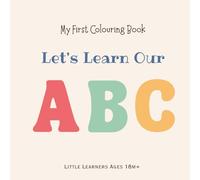 Let's Learn our ABC's: My First Colouring Book