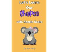Let's Learn Our Shapes with Kezzie Koala: A Toddler Learning Book with 2D and 3D Shapes | Interactive Preschool Activity Book for All Ages (Learning with Kezzie Koala)