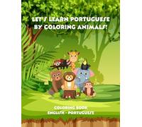 Let's Learn Portuguese by Coloring Animals! (Livros de colorir - Meus livros bilíngues para colorir animais e aprender portugues - Divertido e educativo para crianças!)