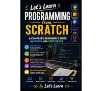 Let's Learn Programming from Scratch: A Complete Beginner’s Guide to Coding with Confidence: 14 (Let's Learn for AI & Technology)