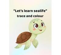 Let's learn sealife - trace and colour: Making learning fun - for ages 3 - 6