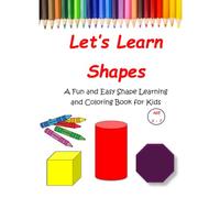 Let's learn shapes: A Fun and Easy Shape Learning and Coloring Book for Kids age 3-7