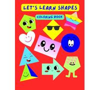 LET'S LEARN SHAPES: geometrical shapes coloring book for kids ages 3 to 6