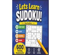 Let's Learn Sudoku!: A Beginner-Friendly Sudoku Puzzle Collection Featuring 600 Puzzles Across 4 Difficulty Levels