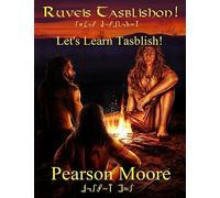 Lets Learn Tasblish Ruveis Tasblishon: An introduction to the Blishno Fitan dialect of the Tasblish conlang created by Pearson Moore