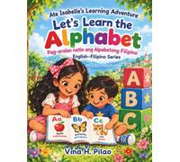 let's learn The Alphabet! English-Filipino: Matuto Tayo Ng Alpabetong Filipino (Ate Isabelle's Learning Adventure)