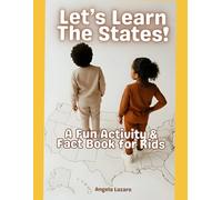 Let's Learn The States! A Fun Activity & Fact Book For Kids: Discover the amazing United States from A to Z!