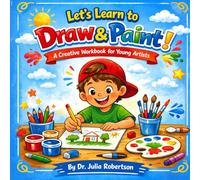 Let's Learn to Draw & Paint: A Creative Workbook for Young Artists