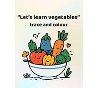Let's learn vegetables - trace and colour: Making learning fun - for ages 3-6