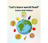 Let's learn world food - trace and colour: Making learning fun - for ages 3 - 6