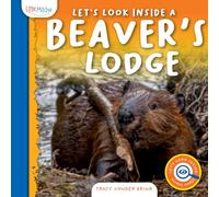 Let's Look Inside a Beaver's Lodge (Let's Look Inside: Animal Homes)