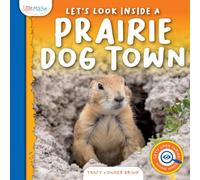Let's Look Inside a Prairie Dog Town (Let's Look Inside: Animal Homes)