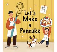 Let's Make a Pancake: A Sweet and Simple Bilingual Story for Families Who Love to Cook Together