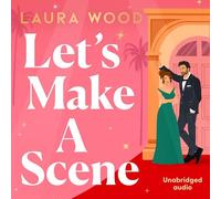 Let's Make a Scene: The Irresistible Filmset Second Chance Romance from the Author of Under Your Spell