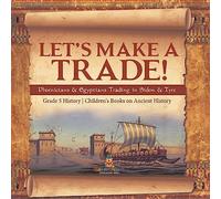 Let's Make a Trade! : Phoenicians & Egyptians Trading in Sidon & Tyre | Grade 5 History | Children's Books on Ancient History