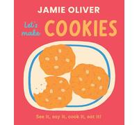 Let's Make Cookies: See It, Say It, Cook It, Eat It! (Jamie’s Little Food Library)