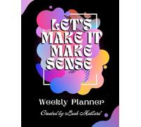 Let's Make It Make Sense: Weekly ADHD Planner, Undated Daily & Weekly Planner for Organization & Focus, Budget Planner, Self Reflection