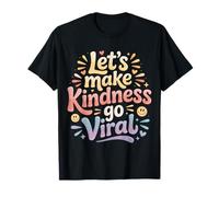Let's Make Kindness Go Viral Influir en la mentalidad |- Camiseta