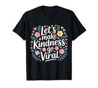 Let's Make Kindness Go Viral Influir en la mentalidad |- Camiseta