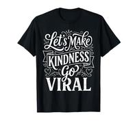 Let's Make Kindness Go Viral Influir en la mentalidad ||- Camiseta