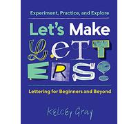 Let's Make Letters! Experiment, Practice, and Explore /anglais