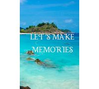 LET'S MAKE MEMORIES: Vacation planner 121pages