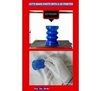 Let's Make Parts with a 3D Printer