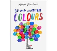 Let's Make Some Great Art: Colours