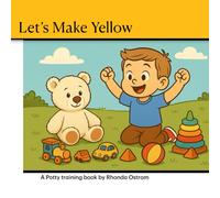 Let's Make Yellow!: A book about potty training