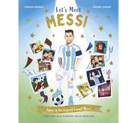 Let's Meet Messi: Story of the Legend Lionel Messi: A 100% Unofficial Biography for His Young Fans (Let's Meet, 4)