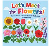 Let's Meet the Flowers!: Names, Colors & Fun Facts for Little Explorers