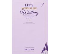 Let's Normalize Waiting Expanded Second Edition: Finding Strength, Faith, and Purpose in the In-Between