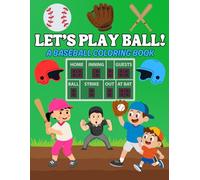 Let's Play Ball!: A Baseball Coloring Book for Kids Ages 3+: Big, Easy Pages with Bats, Gloves, and Home Run Fun (Sports Activity & Coloring Books)