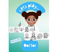 Let's Play....Doctors Colouring Book: People who help us: Fine motor skill development, increase concentration, reduce screen time.