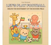 Let's play football !: Relive the excitement of the soccer field
