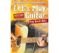 Let'S Play Guitar Pop Rock Hits: Songbook Zur Gitarrenschule - 40 Gitarren-Klassiker Ohne Notenkenntnisse Spielen