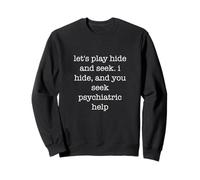 Let's Play Hide and S unny Sarcastic Ironic Weird Help Sudadera