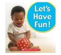 Let's Play!: Let's Have Fun!