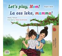 Let's play, Mom! (English Norwegian children's book) (English Norwegian Bilingual Collection)