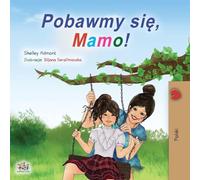 Let's play, Mom! (Polish Children's Book) (Polish Bedtime Collection)