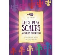 LET'S PLAY SCALES AS DUETS FOR CELLO: SUITABLE FOR STRING ENSEMBLE AND SCHOOL ORCHESTRA