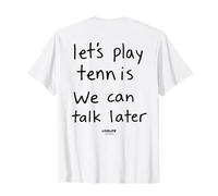 Let's Play Tennis We Can Talk Later - LIVELIFE Tenis - Back Camiseta