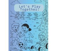 Let's Play Together!: coloring book for kids
